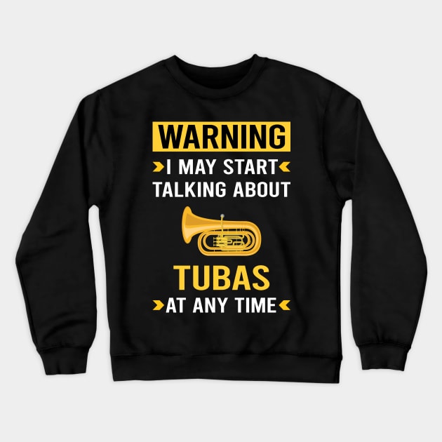 Warning Tuba Crewneck Sweatshirt by Good Day
